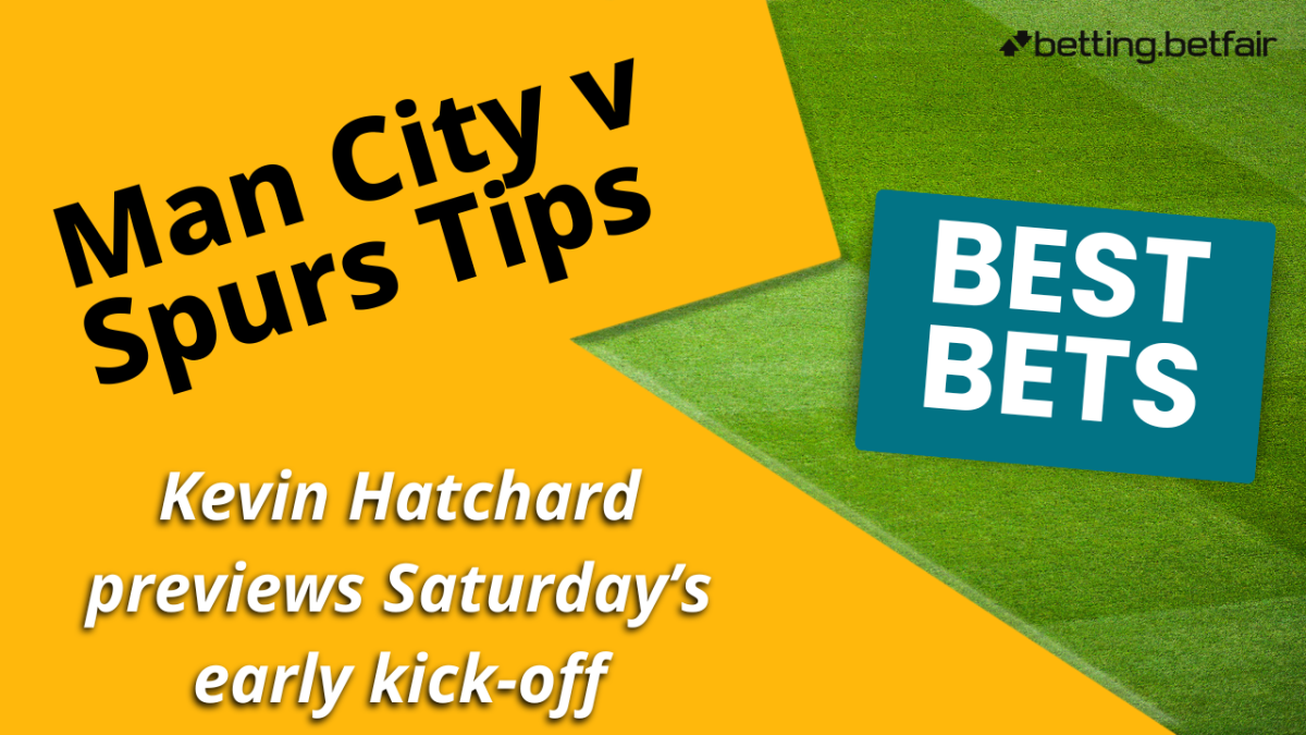 Kevin Hatchard's best bets for Manchester City v Tottenham